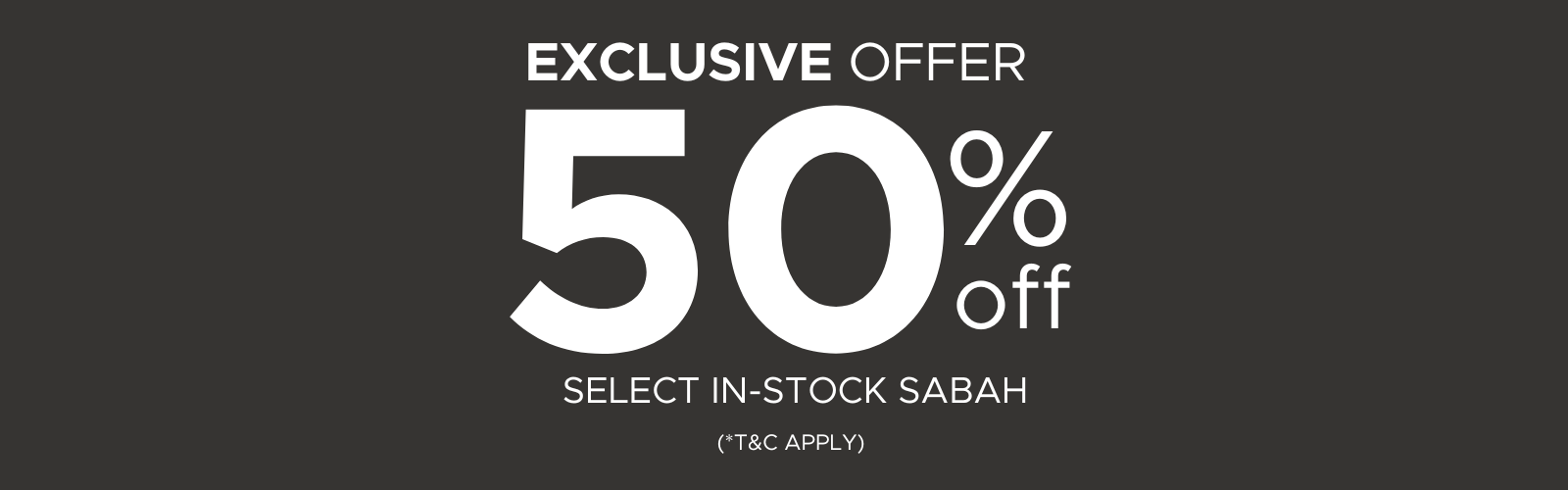 Exclusive Offer 50%OFF (Sabah)
